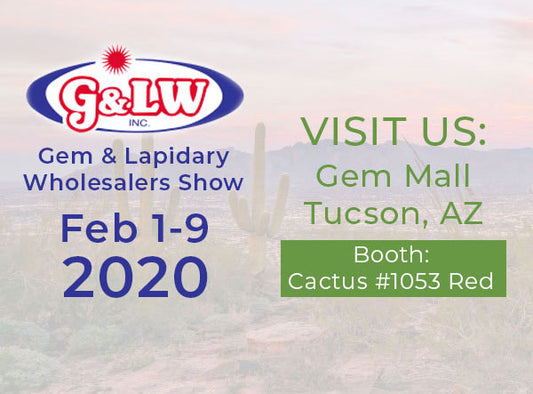 Visit us at the G&LW Show in Tucson, AZ